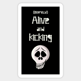 Barely alive and kicking Sticker